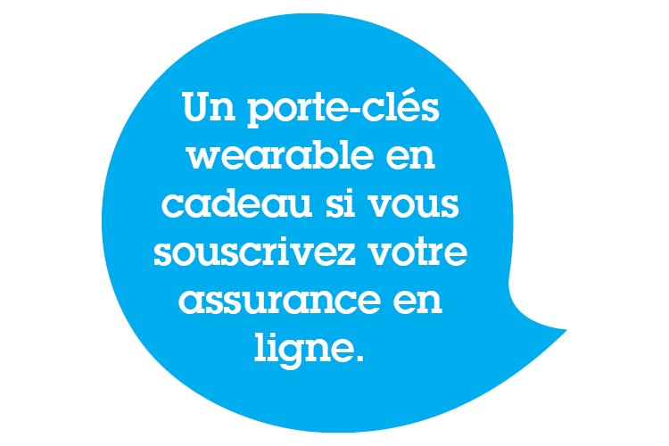 Un porte-clés wearable en cadeau si vous souscrivez votre assurance en ligne Un porte-clés wearable en cadeau si vous souscrivez votre assurance en ligne